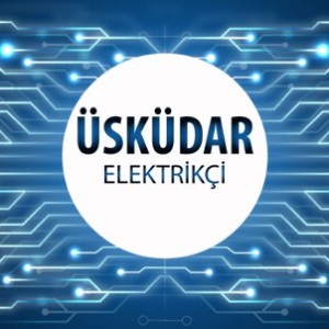 Üsküdar Elektrikçi - Üsküdar'ın Tüm Mahallelerine 7/24 Elektrikçi Hizmeti için Bizi Arayın!